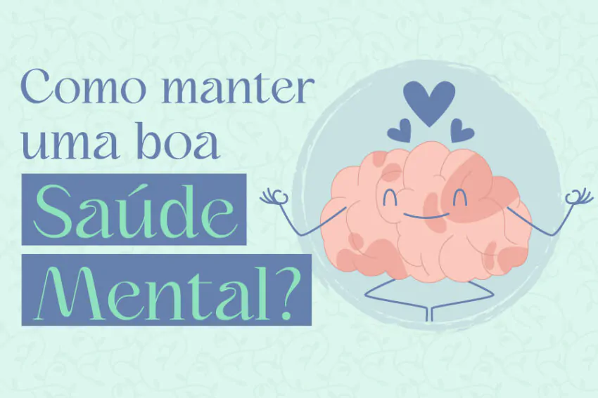 Um desenho de um cérebro meditando e feliz e um texto ao lado esquerdo com uma chamada para boa saúde mental: "Como manter uma boa saúde mental".